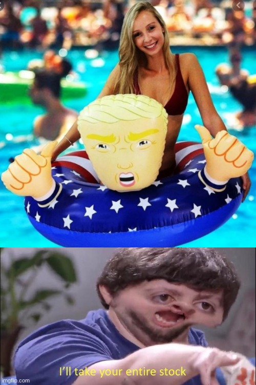 Donald Trump pool float! | image tagged in i'll take your entire stock,memes,donald trump,pool floats,donald trump pool float | made w/ Imgflip meme maker