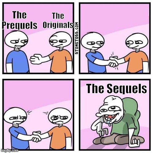 Handshake | The Originals; The Prequels; The Sequels | image tagged in handshake | made w/ Imgflip meme maker