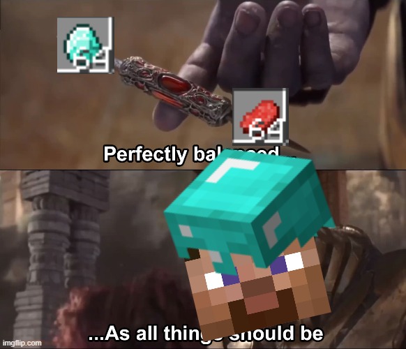 Perfectly balanced minecraft | image tagged in minecraft,diamonds | made w/ Imgflip meme maker