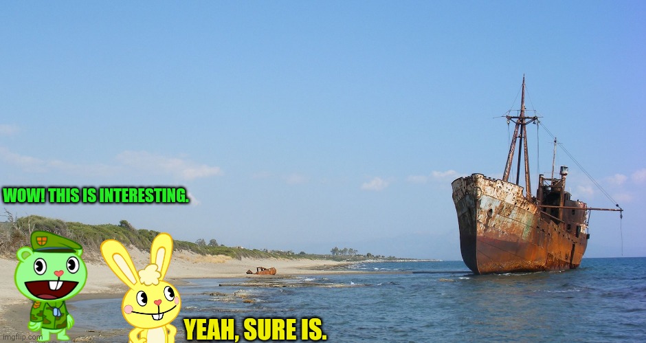 They found something | WOW! THIS IS INTERESTING. YEAH, SURE IS. | image tagged in shipwreck | made w/ Imgflip meme maker