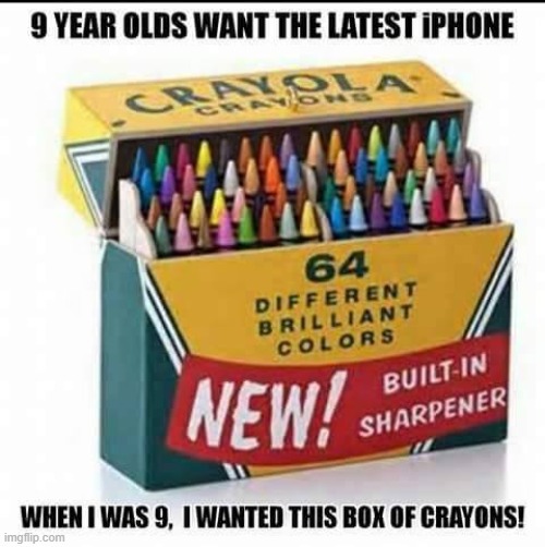 Nah I had the 128 box get on my level | image tagged in repost,iphone,kids,crayons,kids these days,kids today | made w/ Imgflip meme maker