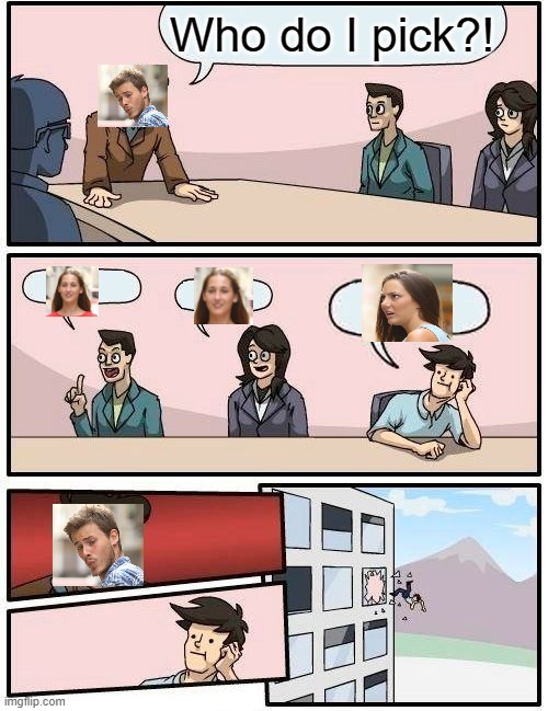 My 1st Crossover! | Who do I pick?! | image tagged in memes,boardroom meeting suggestion | made w/ Imgflip meme maker