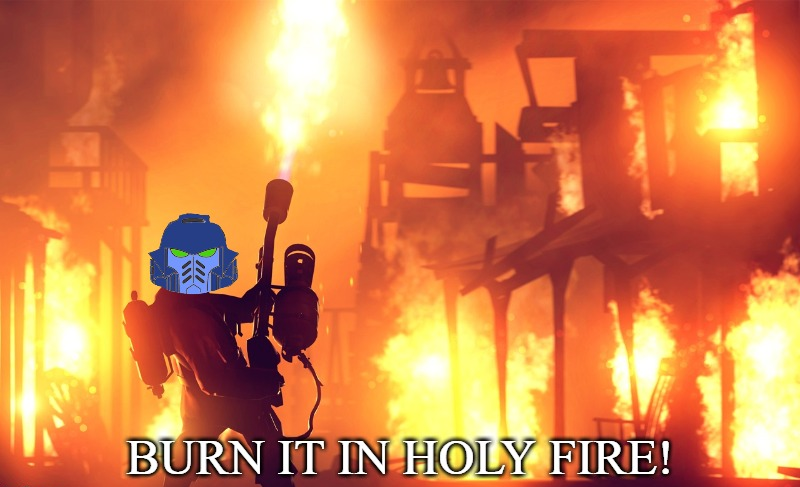 High Quality BURN IT IN HOLY FIRE! 1 Blank Meme Template