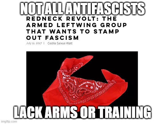 NOT ALL ANTIFASCISTS LACK ARMS OR TRAINING | made w/ Imgflip meme maker