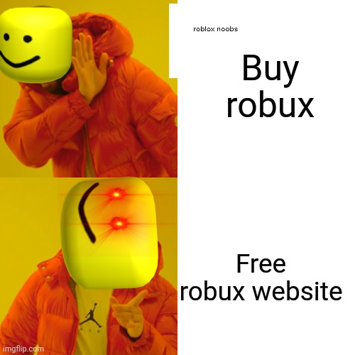 Drake Hotline Bling Meme | Buy robux; Free robux website | image tagged in memes,drake hotline bling | made w/ Imgflip meme maker