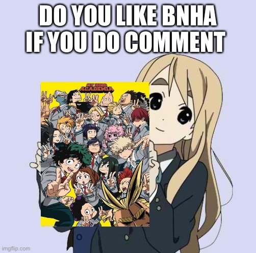 Mugi sign template | DO YOU LIKE BNHA IF YOU DO COMMENT | image tagged in mugi sign template | made w/ Imgflip meme maker