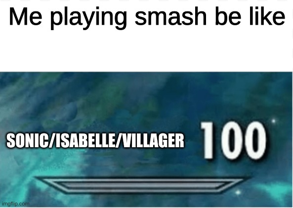 Me playing smash be like; SONIC/ISABELLE/VILLAGER | image tagged in super smash bros,sonic,animal crossing | made w/ Imgflip meme maker
