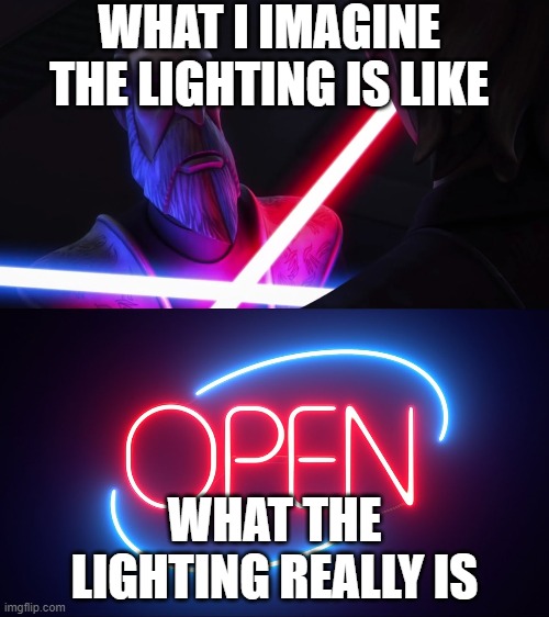 WHAT I IMAGINE THE LIGHTING IS LIKE; WHAT THE LIGHTING REALLY IS | image tagged in star wars,funny,starwars | made w/ Imgflip meme maker