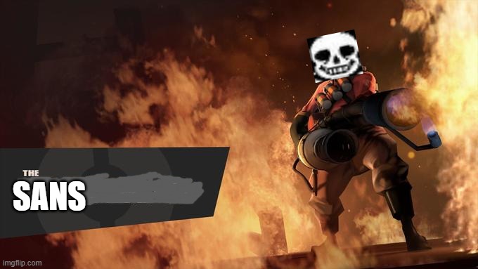 Sans the Pyro | SANS | image tagged in the pyro - tf2,sans | made w/ Imgflip meme maker