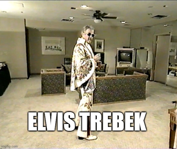 Elvis Trebek | ELVIS TREBEK | image tagged in memes,jeopardy,alex trebek,elvis,funny,cosplay | made w/ Imgflip meme maker