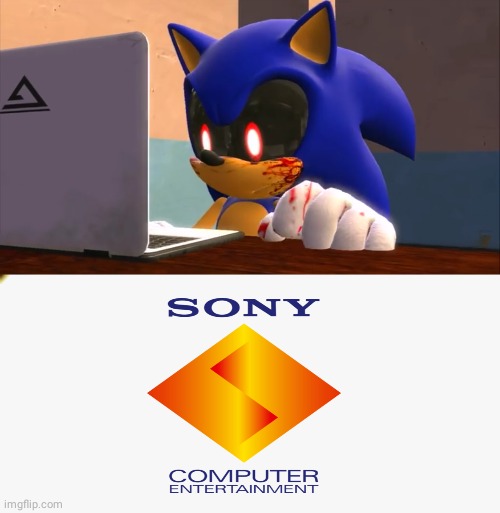 Sonic.exe finds Sony Computer Ebtertainment | image tagged in sonicexe finds the internet | made w/ Imgflip meme maker