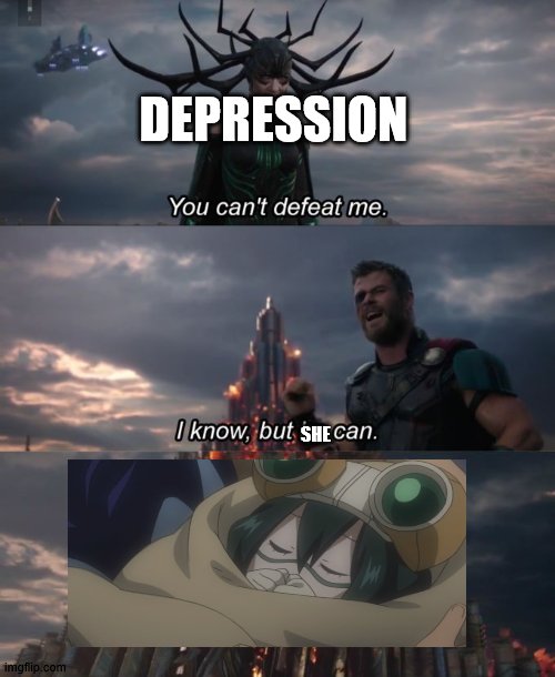 this is so CUTE | DEPRESSION; SHE | image tagged in you can't defeat me,anime,bnha | made w/ Imgflip meme maker