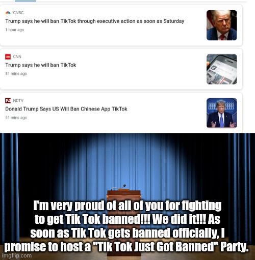 My Official Victory Speech | I'm very proud of all of you for fighting to get Tik Tok banned!!! We did it!!! As soon as Tik Tok gets banned officially, I promise to host a "Tik Tok Just Got Banned" Party. | image tagged in empty podium,tik tok is no more,we did it,sweet victory | made w/ Imgflip meme maker