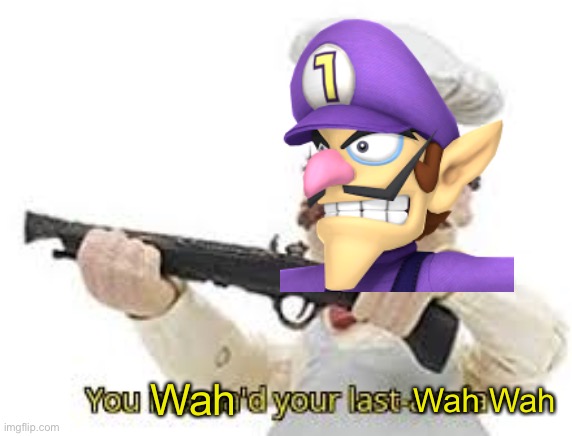 Mama mia | Wah Wah Wah | image tagged in mama mia | made w/ Imgflip meme maker