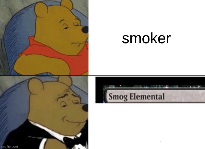 Tuxedo Winnie The Pooh | smoker | image tagged in memes,tuxedo winnie the pooh | made w/ Imgflip meme maker