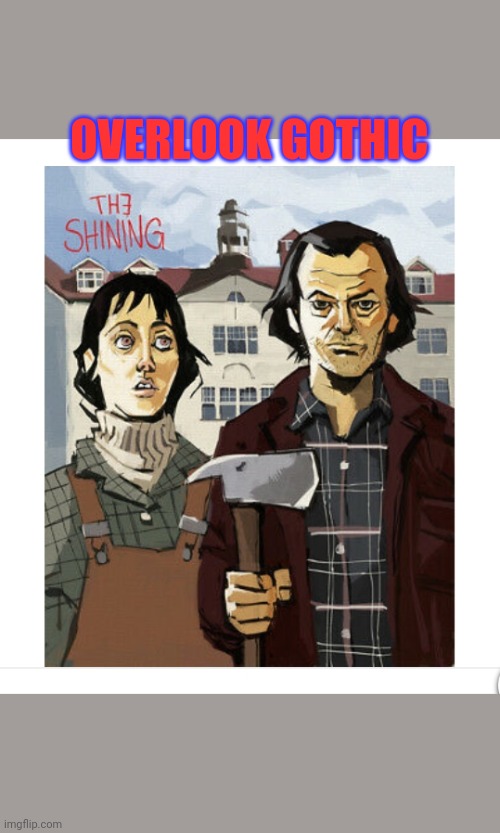 "The police said it was what the old-timers used to call cabin fever | OVERLOOK GOTHIC | image tagged in dank memes,the shining | made w/ Imgflip meme maker