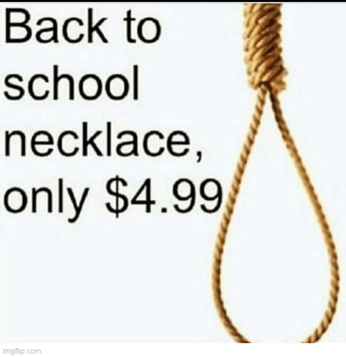 Back to School Necklace | image tagged in back to school necklace | made w/ Imgflip meme maker