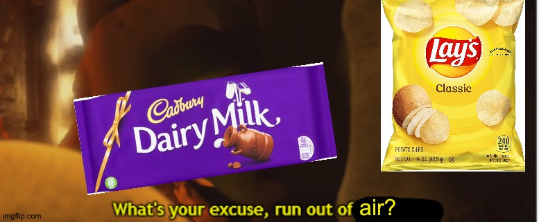 What's your excuse, run out of muscle? | air? | image tagged in what's your excuse run out of muscle | made w/ Imgflip meme maker