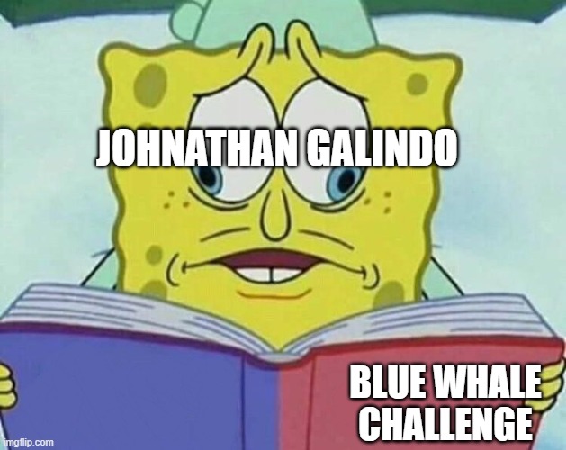 cross eyed spongebob | JOHNATHAN GALINDO; BLUE WHALE CHALLENGE | image tagged in cross eyed spongebob | made w/ Imgflip meme maker