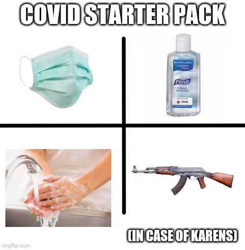 Blank Starter Pack Meme | COVID STARTER PACK; (IN CASE OF KARENS) | image tagged in memes,blank starter pack | made w/ Imgflip meme maker