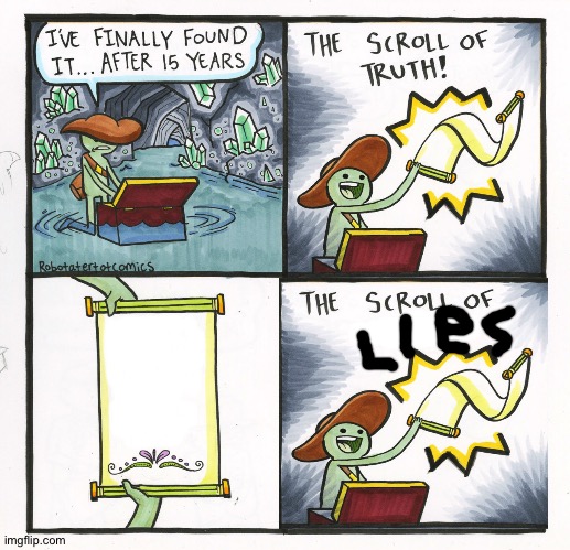 Scroll of LIES ( Caption This! ) | image tagged in memes,the scroll of truth,lies,scroll of truth,green,chest | made w/ Imgflip meme maker