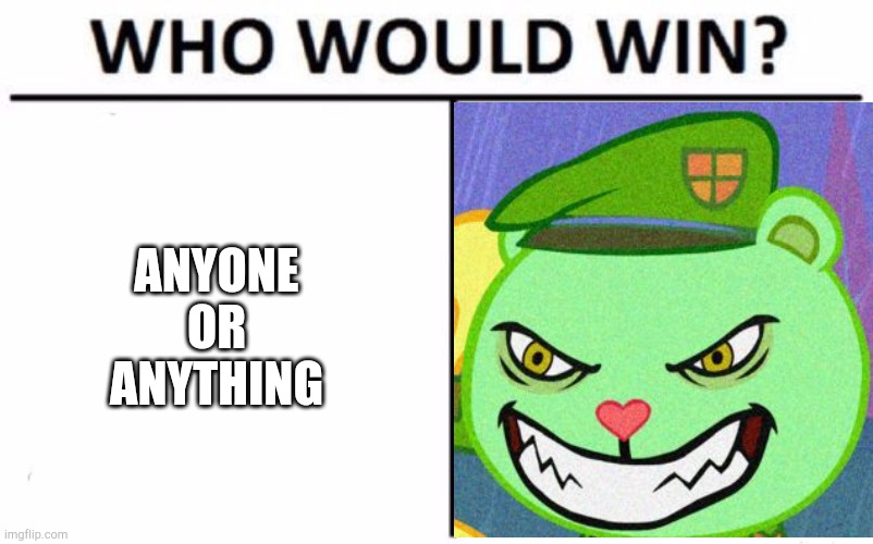 Who Would Win? | ANYONE
OR
ANYTHING | image tagged in memes,who would win | made w/ Imgflip meme maker