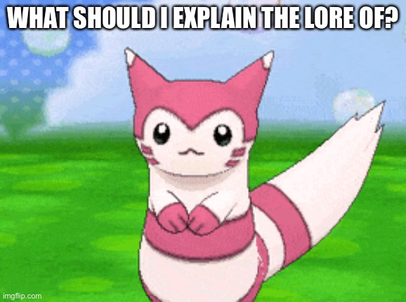 Yuyuyuyuuuyy | WHAT SHOULD I EXPLAIN THE LORE OF? | made w/ Imgflip meme maker