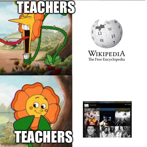 Cuphead Flower | TEACHERS; TEACHERS | image tagged in cuphead flower | made w/ Imgflip meme maker