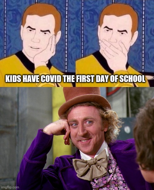 Where are my clutching pearls? | KIDS HAVE COVID THE FIRST DAY OF SCHOOL | image tagged in silly wanka | made w/ Imgflip meme maker