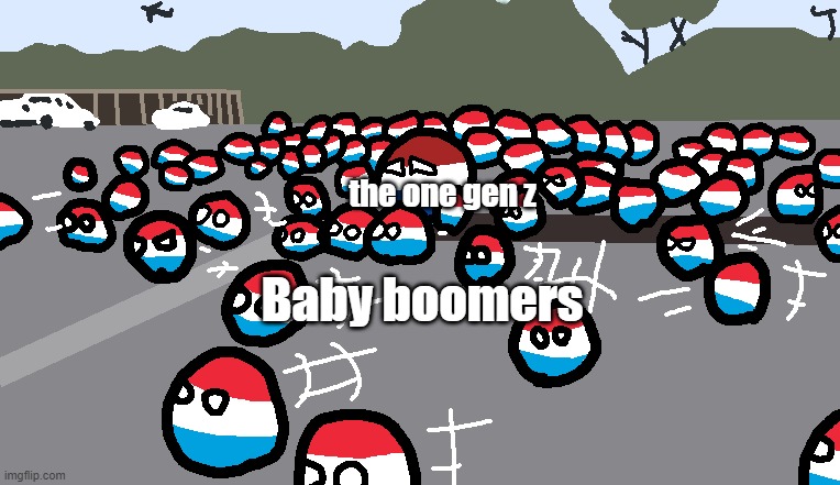 Boomers | the one gen z; Baby boomers | image tagged in random luxembourg event,baby boomers | made w/ Imgflip meme maker