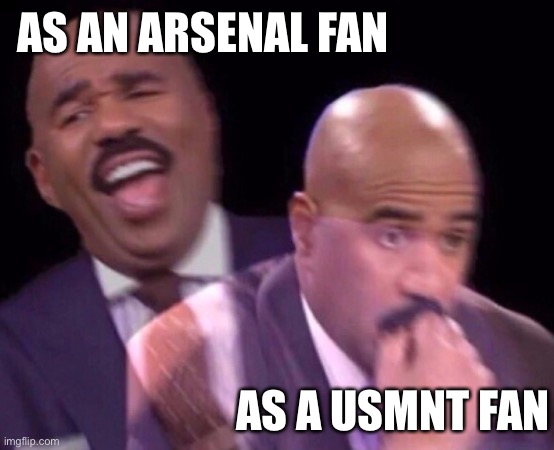 Steve Harvey Laughing Serious | AS AN ARSENAL FAN; AS A USMNT FAN | image tagged in steve harvey laughing serious,Gunners | made w/ Imgflip meme maker