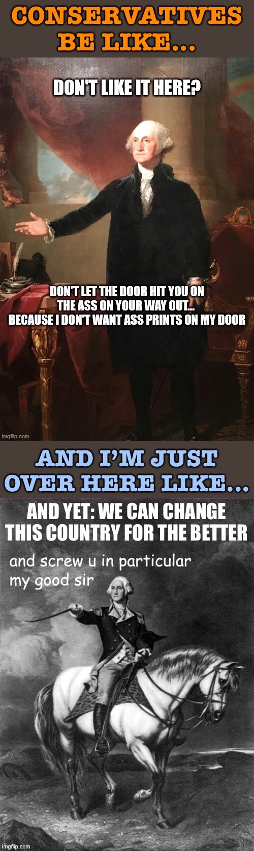 It is patriotic to identify issues, fight for change, and improve the country for all. | image tagged in government,conservative logic,george washington,patriotism,patriotic,america | made w/ Imgflip meme maker
