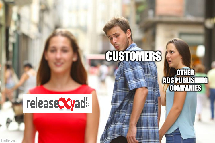 Distracted Boyfriend Meme | CUSTOMERS; OTHER ADS PUBLISHING COMPANIES | image tagged in memes,distracted boyfriend | made w/ Imgflip meme maker