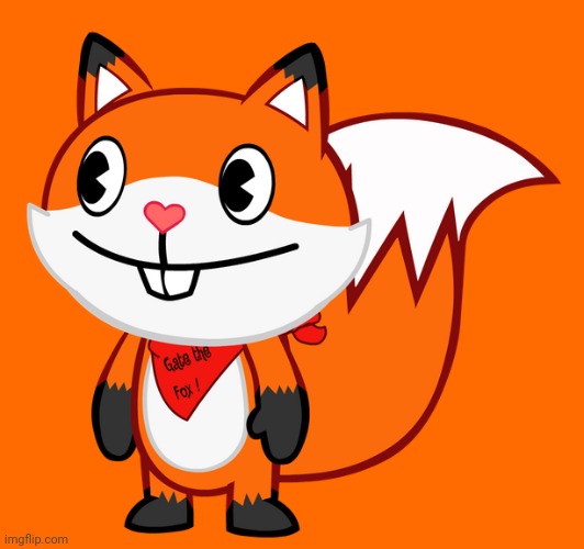 Gate the Fox | image tagged in fox,happy tree friends | made w/ Imgflip meme maker