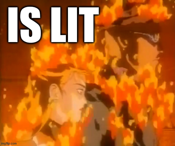 Dat Ish B LIT Homie | Straight FIRE Cuhz ! | IS LIT | image tagged in memes,on fire,lit,cool,awesome,bro | made w/ Imgflip meme maker