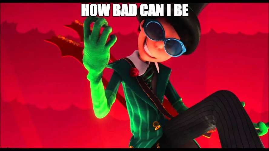 how bad can i be? | HOW BAD CAN I BE | image tagged in how bad can i be | made w/ Imgflip meme maker