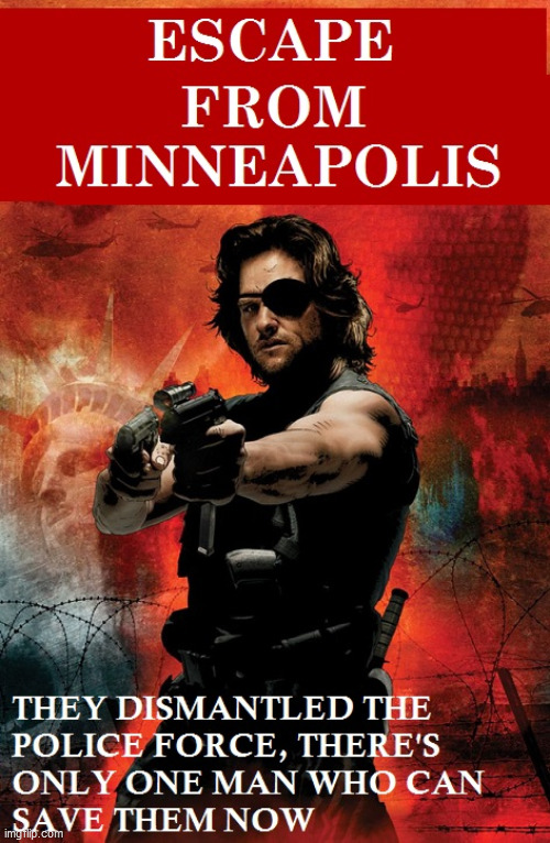 Escape From Minneapolis | image tagged in escape from,minneapolce,defund,dismantle,police,riots | made w/ Imgflip meme maker