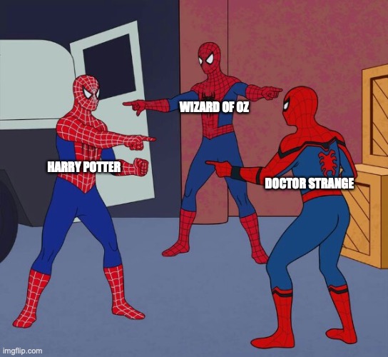Spider Man Triple | WIZARD OF OZ; HARRY POTTER; DOCTOR STRANGE | image tagged in spider man triple | made w/ Imgflip meme maker