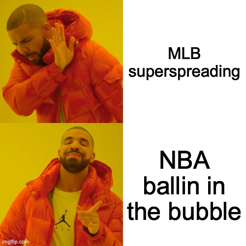 Drake Hotline Bling | MLB superspreading; NBA ballin in the bubble | image tagged in memes,drake hotline bling,nba,mlb baseball | made w/ Imgflip meme maker