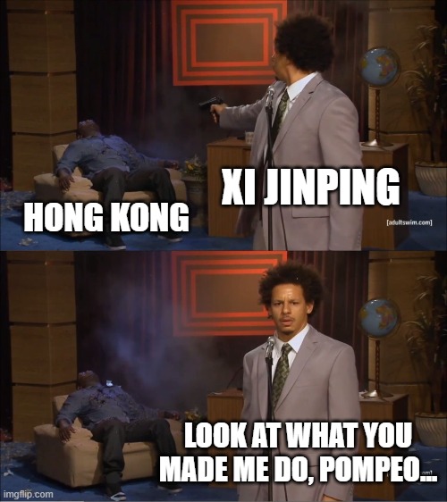 Who Killed Hannibal Meme | XI JINPING; HONG KONG; LOOK AT WHAT YOU MADE ME DO, POMPEO... | image tagged in memes,who killed hannibal | made w/ Imgflip meme maker