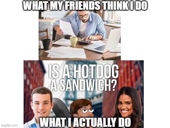 food theory | WHAT MY FRIENDS THINK I DO; WHAT I ACTUALLY DO | image tagged in foodtheory,sandwhich,hotdog | made w/ Imgflip meme maker