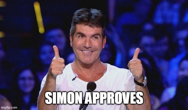 Simon Cowell Approved | SIMON APPROVES | image tagged in simon cowell approved | made w/ Imgflip meme maker