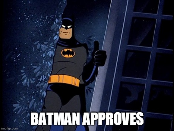 Batman Thumbs Up | BATMAN APPROVES | image tagged in batman thumbs up | made w/ Imgflip meme maker