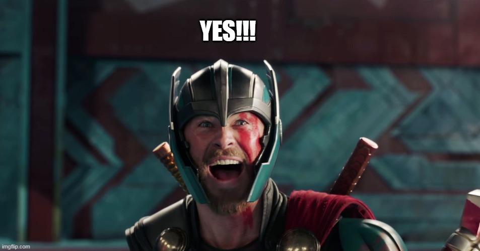 Thor yes meme | YES!!! | image tagged in thor yes meme | made w/ Imgflip meme maker
