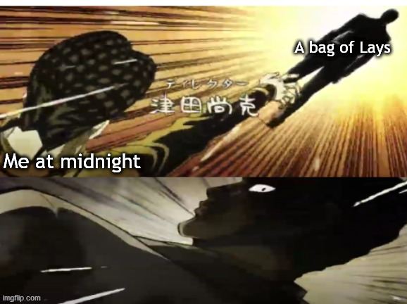 jojo chase ending | A bag of Lays; Me at midnight | image tagged in jojo chase ending | made w/ Imgflip meme maker