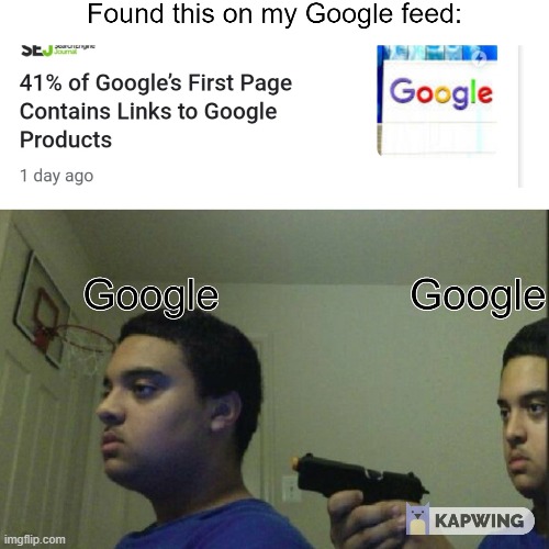 google be like | image tagged in lol,memes,funny memes | made w/ Imgflip meme maker