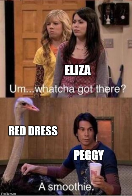 Peggy buys a smoothie...and a red dress | ELIZA; RED DRESS; PEGGY | image tagged in spencer smoothie meme,hamilton,memes | made w/ Imgflip meme maker