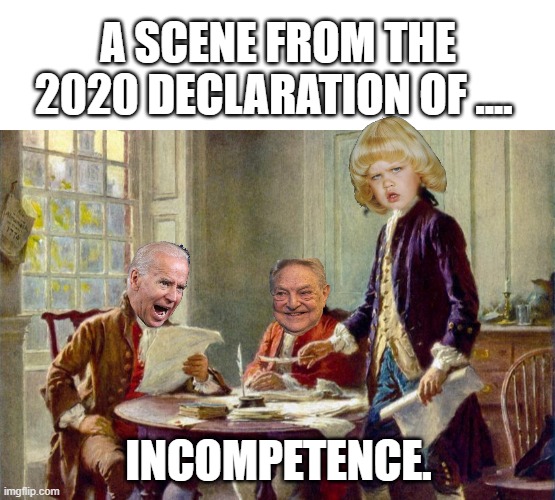 At Last Joe Has declared his Incompetency. How do you finish 4th in Iowa but become the presumptive nominee? | A SCENE FROM THE 2020 DECLARATION OF .... INCOMPETENCE. | image tagged in declaration of incompetence,joe biden,4th in iowa,presumptive senile fart | made w/ Imgflip meme maker