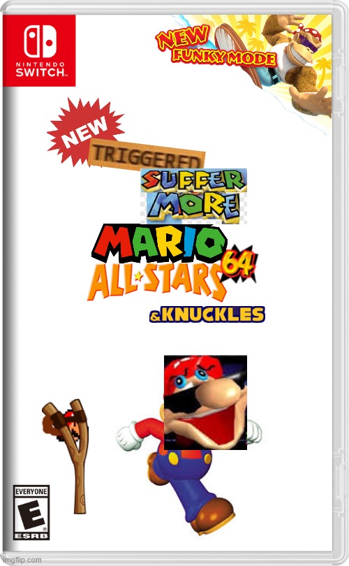NEW Triggered Suffer More Mario All - Stars 64 & Knuckles With The New Funky Mode | image tagged in nintendo switch | made w/ Imgflip meme maker