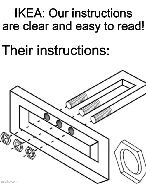 Wait what | IKEA: Our instructions are clear and easy to read! Their instructions: | image tagged in memes,funny,ikea,confusing,instructions | made w/ Imgflip meme maker